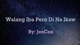 Download WALANG IBA PERO DI NA IKAW | JENCEE \ MP3