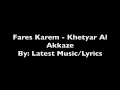 Fares Karem  - Khetyar Al Akkaze Lyrics
