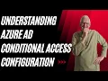 Understanding Azure AD Conditional Access configuration