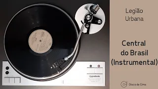 Central do Brasil (Instrumental) - Legião Urbana (1986, HD Vinyl Rip) -Gradiente DD1/Pickering XV-15