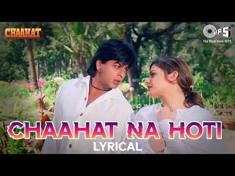 Download MP3 Chaahat Na Hoti Kuch Bhi Na Hota | Chaahat | Shah Rukh Khan, Pooja | Alka Yagnik, Vinod Rathod