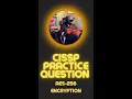 CISSP Practice Question AES-256 Encryption