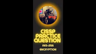 CISSP Practice Question AES-256 Encryption