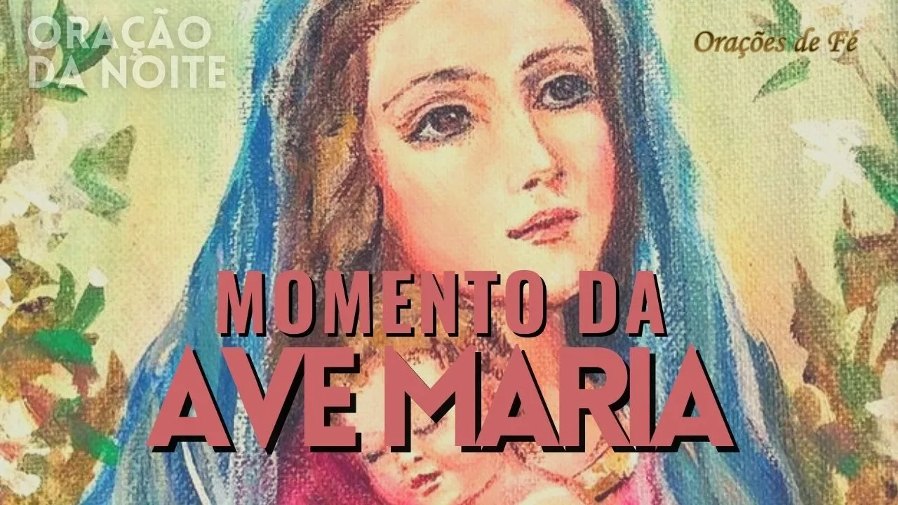 ❤️ MOMENTO DA AVE MARIA - Oração da Noite - Dia 15 de  janeiro @oracoesdefe
