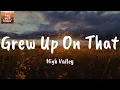 Grew Up On That - High Valley (Lyrics)