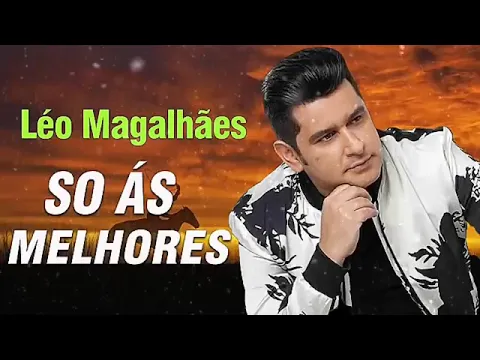 Download MP3 LÉO MAGALHÃES SÓ AS MELHORES - SELEÇÃO PRA TOMAR UMAS