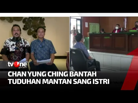 Sidang Penelantaran dan KDRT Chan Yung Ching Mantan Suami Valencya
