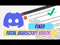 Fix Discord Fatal JavaScript Error Step-by-Step Guide - Windows