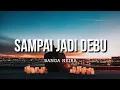Download Lagu Sampai Jadi Debu - Banda Neira (Lirik)