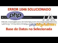 SQLSTATE 3D000 Invalid catalog name 1046 No database selected ERROR 1046 SOLUCIONADO