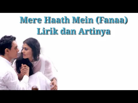 Download MP3 Mere Haath Mein (Fanaa) - Lirik dan Artinya Dalam Bahasa Indonesia