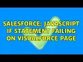 Salesforce Javascript if statement failing on visualforce page 2 Solutions