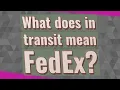 What does in transit mean FedEx