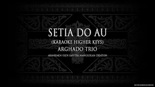 Download Setia Do Au (Karaoke Higher Keys) Arghado Trio #KaraokeLaguBatak MP3