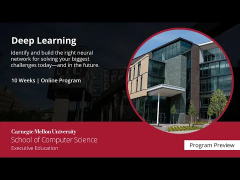 Course Preview | Deep Learning from Carnegie Mellon University’s School of Computer Science Executive Education