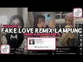 Download Lagu DJ FAKE LOVE REMIX LAMPUNG VIRAL TIKTOK 2024