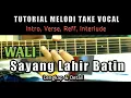 Download Lagu SAYANG LAHIR BATIN - WALI BAND Tutorial Melodi Take Vocal ( Intro, Verse, Reff, Interlude )