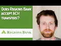 Does Regions Bank accept ACH transfers