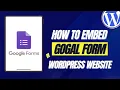How To Embed Google Forms In Your Website On WordPress Step-By-Step Tutorial