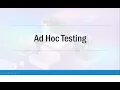 Adhoc Testing - Design for Testability
