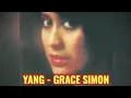 Lagu YANG (LIRIK) - GRACE SIMON @EkoKimianto