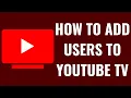 How to Add Users to YouTube TV