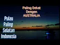 Download Lagu Pulau Di Indonesia Yang paling Dekat dengan AUSTRALIA