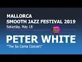 Download Lagu PETER WHITE - Full Concert - Live in Spain 2019 @ 8th Mallorca Smooth Jazz Festival