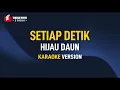 Download Lagu Hijau Daun - Setiap Detik (Karaoke)