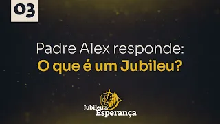 O que é Jubileu? | Jubileu da Esperança #3