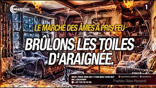 Prière de feu brûlons les toiles d'araignées mystiques qui vendent nos âme au marché