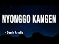Download Lagu NYONGGO KANGEN - Denik Armila || Akustik Cover || Video Lirik