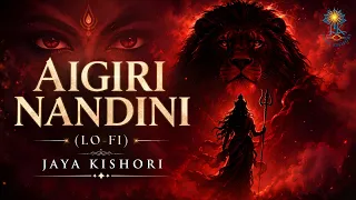 Aigiri Nandini | Jaya Kishori | Mahishasura Mardini Stotram | Lofi