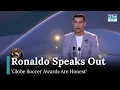 Ronaldo Praises Vini Jr, Criticizes Ballon d'Or at Globe Soccer Awards | AD1G