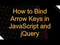 How to Bind Arrow Keys in JavaScript and jQuery