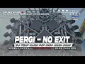 Download Lagu DJ TRAP SLOW NO EXIT - PERGI TERBARU FULL BASS PANJANG HOREG || DCD PROJECT