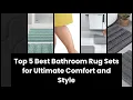 Bathroom rug set Top 5 Best Bathroom Rug Sets for Ultimate Comfort and Style 1