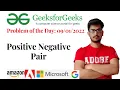 Positive Negative Pair GeeksforGeeks Problem of the Day 2022