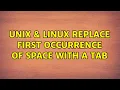 Unix Linux Replace first occurrence of space with a TAB 2 Solutions