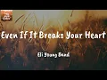 Even If It Breaks Your Heart - Eli Young Band (Lyrics)