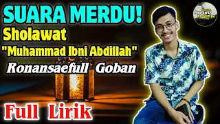 Download MERDU SEKALI‼️Sholawat Muhammad Ibni Abdillah + Full Lirik | Ronansaefull Goban MP3