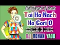 Download Lagu Tai Ha Nach Na Gori Oo/Cg Song/Dj Rohan Yadu/Full Bass/Power Zone Song