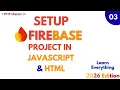 Setup Firebase Project in Javascript and HTMl Easy Method Firebase Tutorial 2026