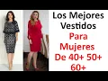 Los Mejores Vestidos Para Mujeres De 40 50 60