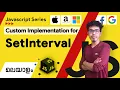 6 Custom Implementation for SetInterval Javascript Malayalam Series