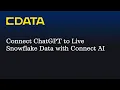 Connect ChatGPT to Live Snowflake Data CData Connect AI MCP