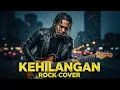 Lagu Firman - Kehilangan (Rock Cover) | Lirik \u0026 Aransemen Baru