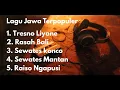 Lagu Lagu Jawa Terpopuler #lagujawa #tresnoliyane #rasahbali #sewateskonco #sewatesmantan #raisongapusi 