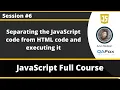 Separating the JavaScript code from HTML code and executing JavaScript for Beginners - Part 6