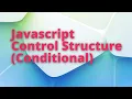 JAVASCRIPT CONTROL STRUCTURES CONDITIONAL